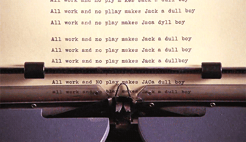 All work and no play